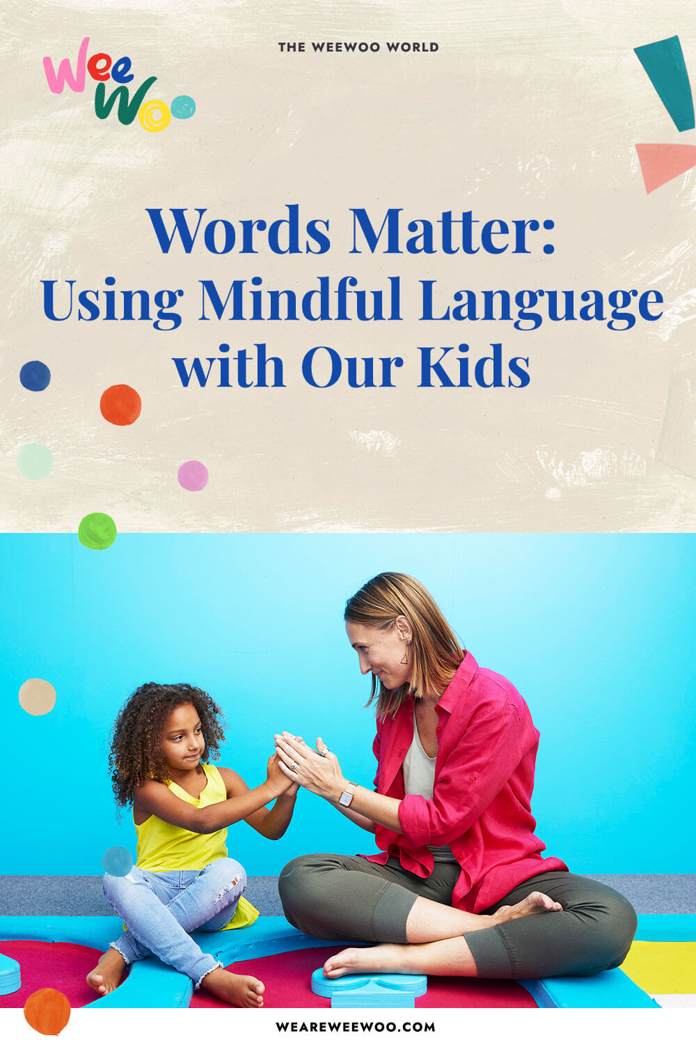 Words Matter : Using Mindful Language with our Kids